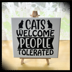 Wall Sign - Cats Welcome, People Tolerated